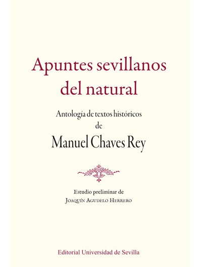 Imagen de portada del libro Apuntes sevillanos del natural: antología de textos históricos de Manuel Chaves Rey
