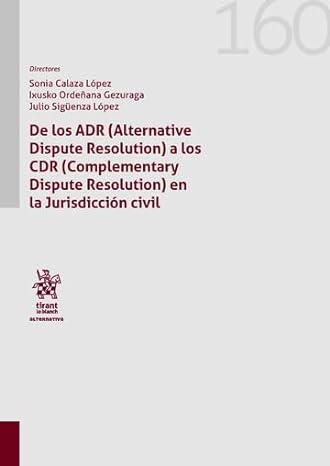 Imagen de portada del libro De los ADR (Alternative Dispute Resolution) a los CDR (Complementary Dispute Resolution) en la Jurisdicción civil