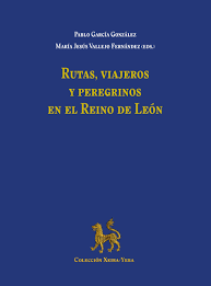 Imagen de portada del libro Rutas, viajeros y peregrinos en el Reino de León