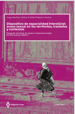 Imagen de portada del libro Dispositivo de espacialidad intersticial: acoso sexual en los territorios, traslados y contextos.