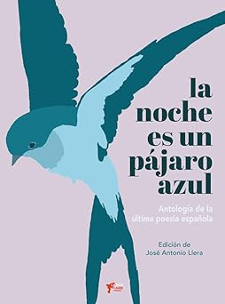 Imagen de portada del libro La noche es un pájaro azul. Antología de la última poesía española