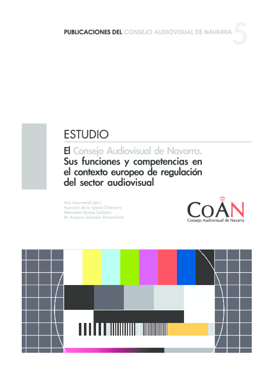 Imagen de portada del libro El Consejo Audiovisual de Navarra : sus funciones y competencias en el contexto europeo de regulación del sector audiovisual : estudio