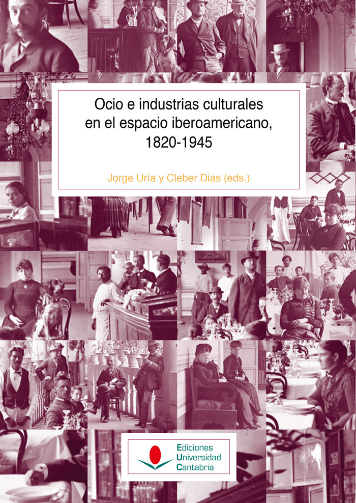 Imagen de portada del libro Ocio e industrias culturales en el espacio iberoamericano 1820-1945