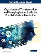 Imagen de portada del libro Organizational Transformation and Managing Innovation in the Fourth Industrial Revolution
