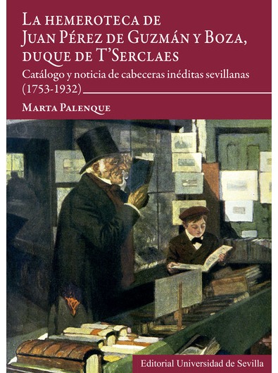 Imagen de portada del libro La hemeroteca de Juan Pérez de Guzmán y Boza, duque de T'Serclaes