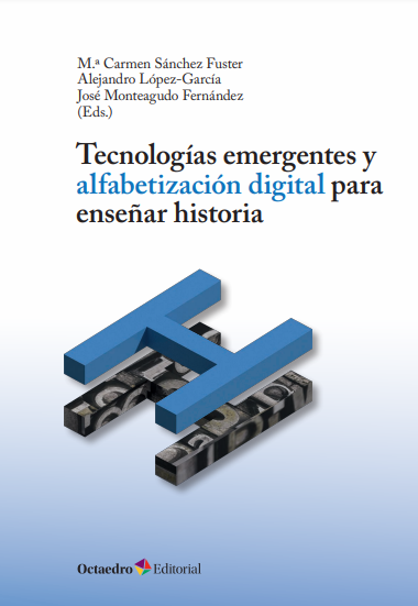 Imagen de portada del libro Tecnologías emergentes y alfabetización digital para enseñar historia