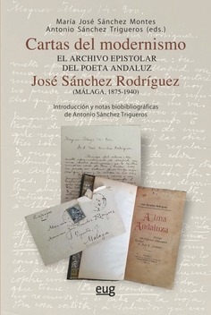 Imagen de portada del libro Cartas del modernismo, el archivo epistolar del poeta andaluz José Sánchez Rodríguez (Málaga, 1875-1940)