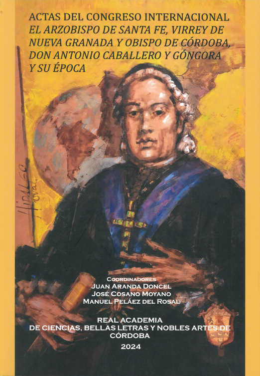 Imagen de portada del libro Actas del Congreso Internacional El Arzobispo de Santa Fe, Virrey de Nueva Granada y Obispo de Córdoba, Don Antonio Caballero y Góngora y su época