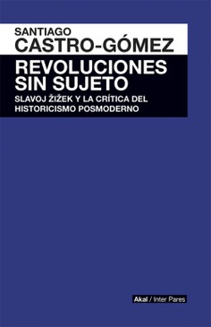Imagen de portada del libro Revoluciones sin sujeto. Slavoj Zizek y la crítica del historicismo posmoderno