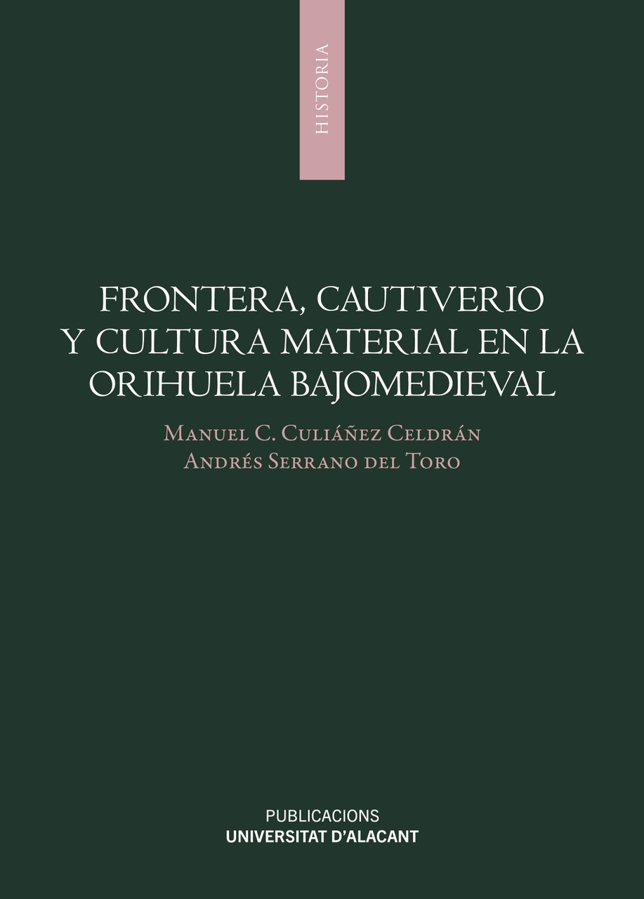 Imagen de portada del libro Frontera, cautiverio y cultura material en la Orihuela bajomedieval