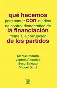 Imagen de portada del libro Qué hacemos para contar con medios de control democrático de la financiación frente a la corrupción de los partidos