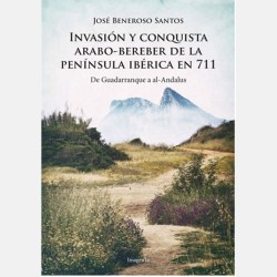 Imagen de portada del libro Invasión y conquista arabo-bereber de la península Ibérica en 711