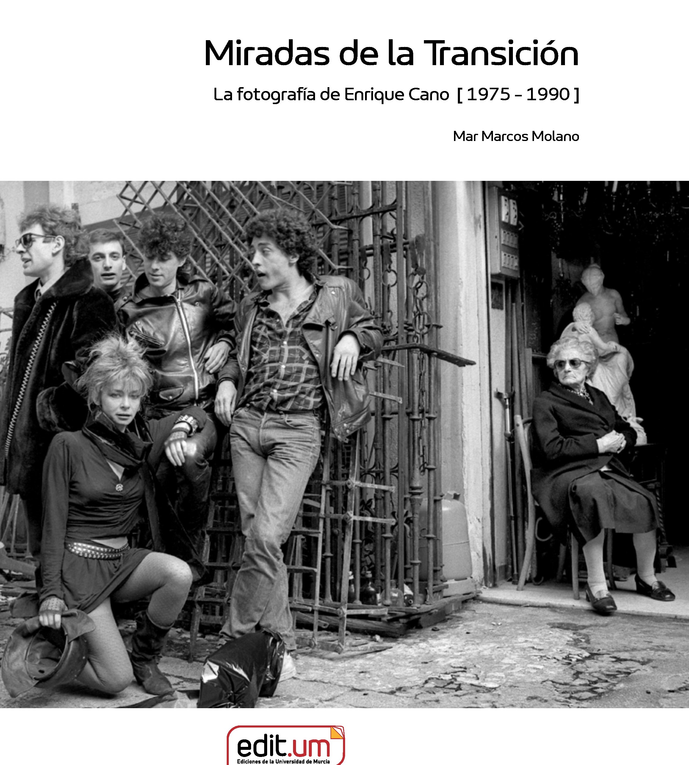 Imagen de portada del libro Miradas de la Transición. La fotografía de Enrique Cano [ 1975 - 1990 ]