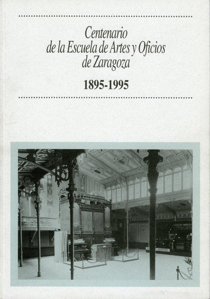 Imagen de portada del libro Centenario de la Escuela de Artes y Oficios de Zaragoza, 1895-1995