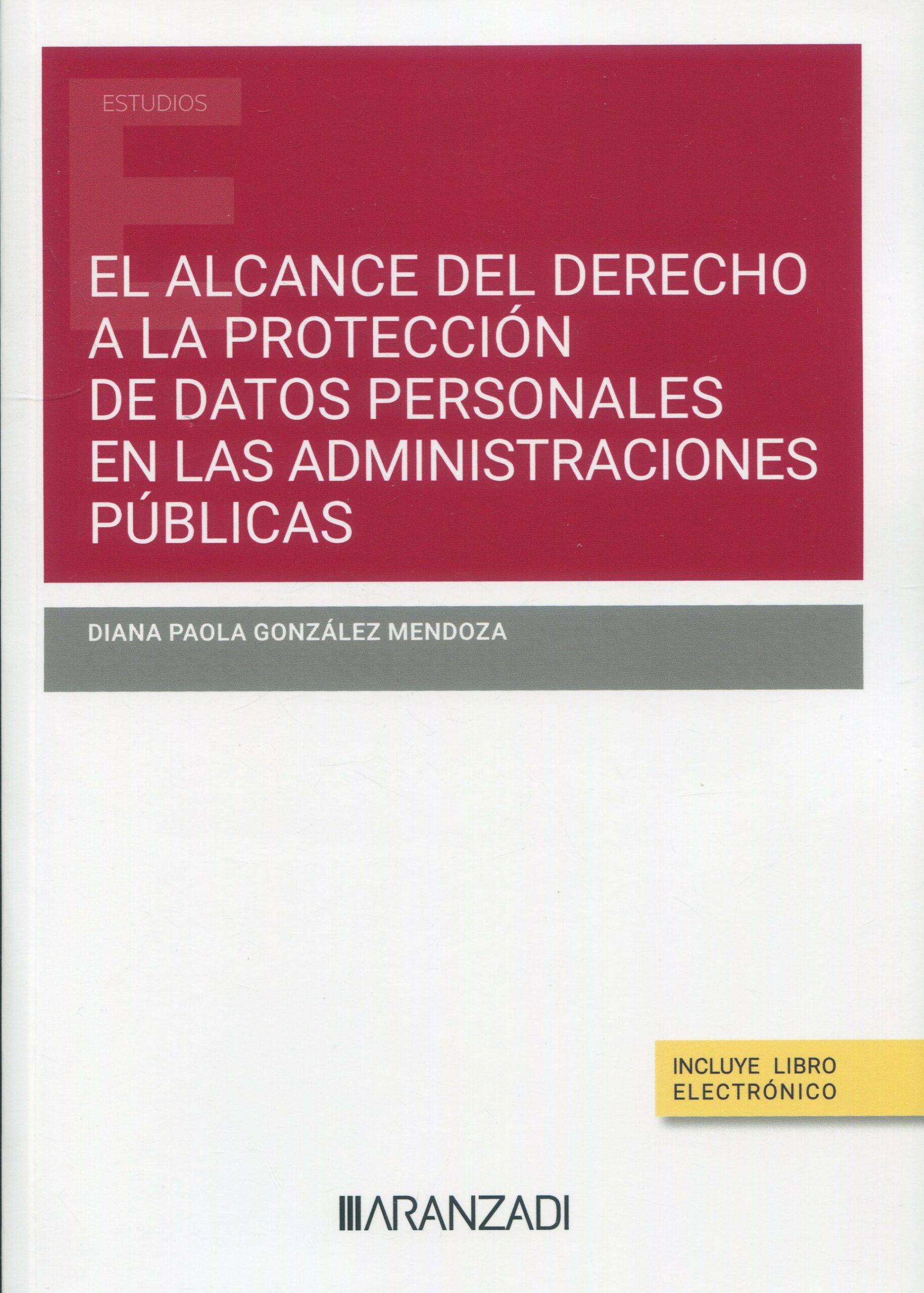 Imagen de portada del libro El alcance del derecho a la protección de datos personales en las administraciones públicas