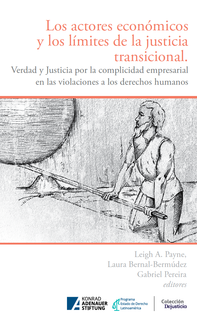 Imagen de portada del libro Los actores económicos y los límites de la justicia transicional. Verdad y justicia por la complicidad empresarial en las violaciones a los derechos humanos