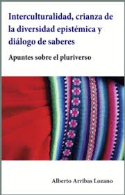 Imagen de portada del libro Interculturalidad, crianza de la diversidad epistémica y diálogo de saberes