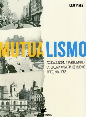 Imagen de portada del libro Mutualismo, asociacionismo y periodismo en la colonia canaria de Buenos Aires, 1914-1955