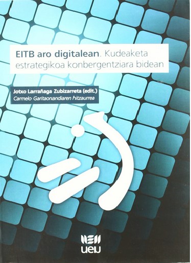 Imagen de portada del libro EITB aro digitalean. Kudeaketa estrategikoa konbergentziara bidean