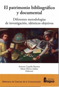 Imagen de portada del libro El patrimonio bibliográfico y documental: Diferentes metodologías de investigación, idénticos objetivos