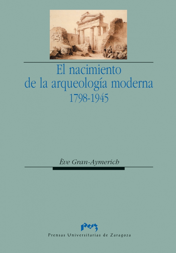 Imagen de portada del libro El nacimiento de la arqueología moderna, 1798-1945