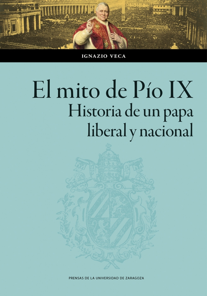 Imagen de portada del libro El mito de Pío IX. Historia de un papa liberal y nacional