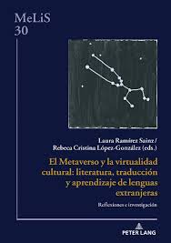 Imagen de portada del libro El Metaverso y la virtualidad cultural, literatura, traducción y aprendizaje de lenguas extranjeras