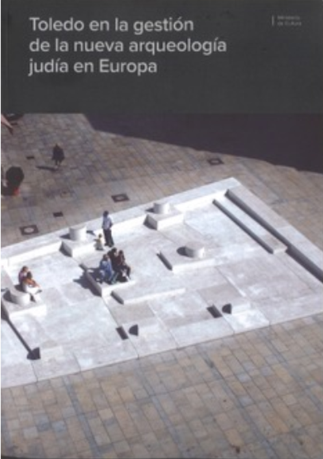 Imagen de portada del libro Toledo en la gestión de la nueva arqueología judía en Europa