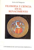 Imagen de portada del libro Filosofía y ciencia en el Renacimiento : actas del Simposio celebrado en Santiago de Compostela, del 31 de octubre al 2 de noviembre de 1985