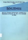 Imagen de portada del libro Rafael Altamira : historia, literatura y derecho : actas del congreso internacional celebrado en la Universidad de Alicante, del 10 al 13 de diciembre de 2002