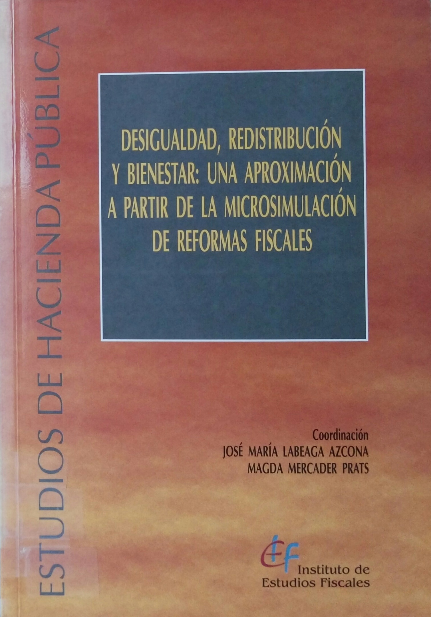 Imagen de portada del libro Desigualdad, redistribución y bienestar : una aproximación a partir de la microsimulación de reformas fiscales