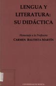 Imagen de portada del libro Lengua y literatura : su didáctica : homenaje a la profesora Carmen Bautista Martín