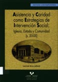Imagen de portada del libro Asistencia y caridad como estrategias de intervención social : Iglesia, Estado y Comunidad (siglos XV-XX)
