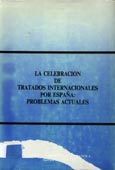 Imagen de portada del libro La celebración de tratados internacionales por España, problemas actuales