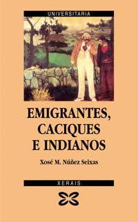 Imagen de portada del libro Emigrantes, caciques e indianos o Influxo sociopolítico da emigración transoceánica en Galicia (1900-1930)