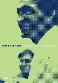 Imagen de portada del libro Rem Koolhaas, conversaciones con estudiantes