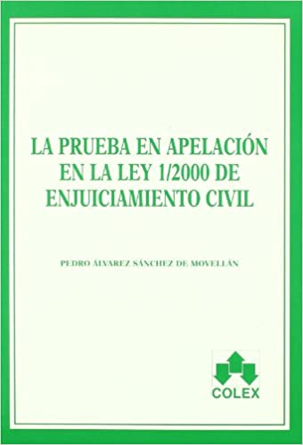 Imagen de portada del libro La prueba en apelación en la Ley 1/2000 de enjuiciamiento civil