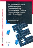Imagen de portada del libro La descentralización y el federalismo : nuevos modelos de autonomía política : (España, Bélgica, Canadá, Italia y Reino Unido)