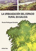 Imagen de portada del libro La urbanización del espacio rural en Galicia