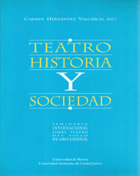 Imagen de portada del libro Teatro, historia y sociedad : Seminario Internacional sobre el teatro del Siglo de Oro Español, Murcia, octubre 1994