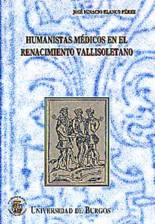 Imagen de portada del libro Humanistas médicos en el Renacimiento vallisoletano