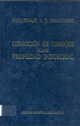 Imagen de portada del libro Colección de trabajos sobre la propiedad industrial en homenaje a Julio Delicado Montero-Ríos
