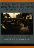 Imagen de portada del libro Franquisme i transició democràtica a les terres de parla catalana : actes del 2n Congrés de la CCEPC (Palma, 16, 17 i 18 d'octubre de 1997)