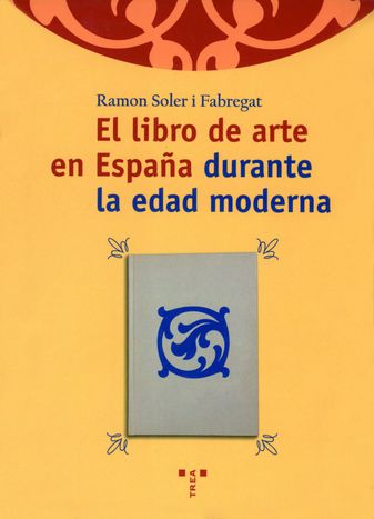 Imagen de portada del libro El libro de arte en España durante la Edad Moderna