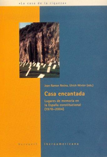 Imagen de portada del libro Casa encantada. Lugares de memoria en la España constitucional (1978-2004).