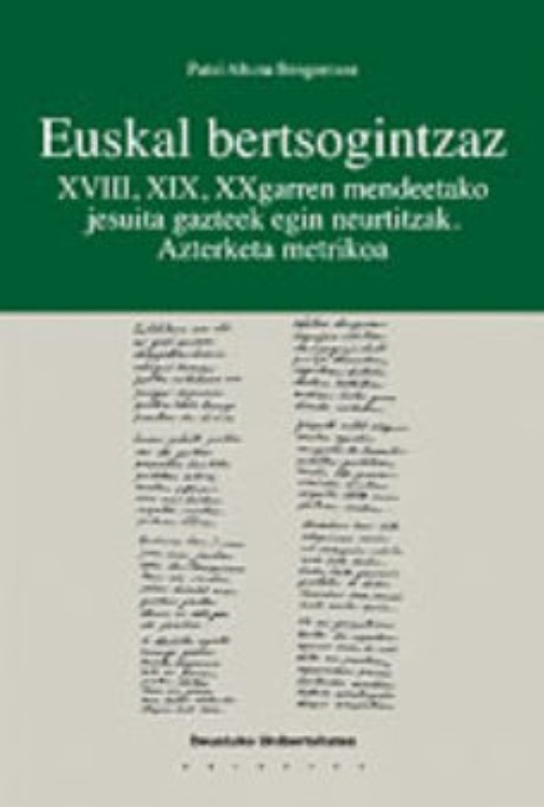 Imagen de portada del libro Euskal bertsogintzaz XVIII, XIX, XXgarren mendeetako jesuita gazteek egin neurtitzak