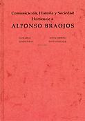 Imagen de portada del libro Comunicación, historia y sociedad : homenaje a Alfonso Braojos