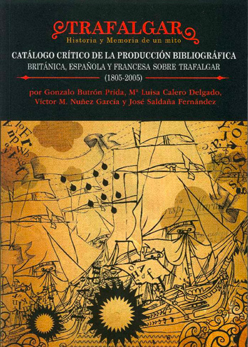 Imagen de portada del libro Trafalgar historia y memoria de un mito. Catálogo crítico de la producción bibliográfica británica, española y francesa sobre Trafalgar (1805-2005)