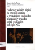Imagen de portada del libro Archivo y edición digital de textos literarios y ensayísticos traducidos al español y tratados sobre traducción del siglo XIX