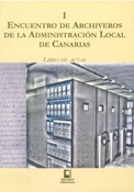 Imagen de portada del libro Encuentro de Archiveros de la Administración Local de Canarias